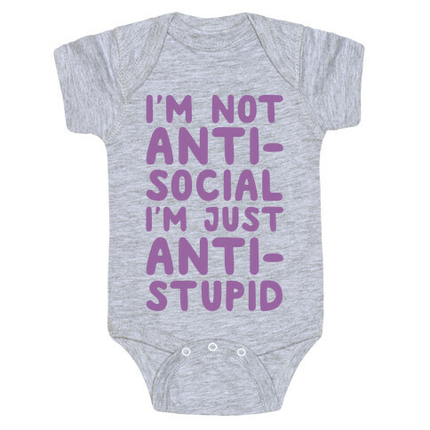 I'm Not Anti-Social I'm Just Anti-Stupid Baby One-Piece