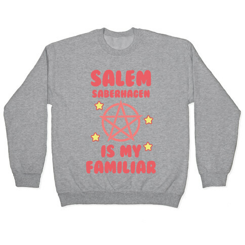 Salem Saberhagen Is My Familiar Pullover