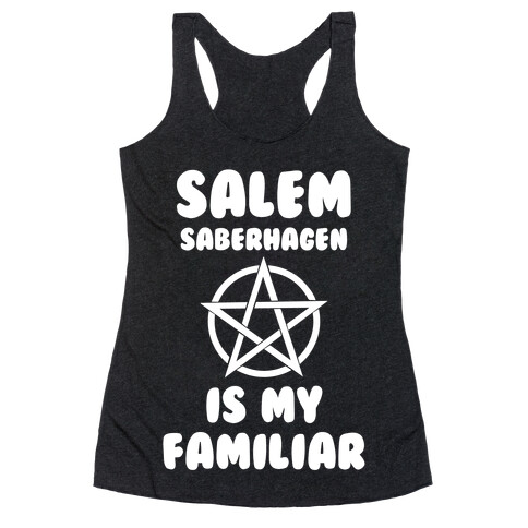 Salem Saberhagen Is My Familiar Racerback Tank Top