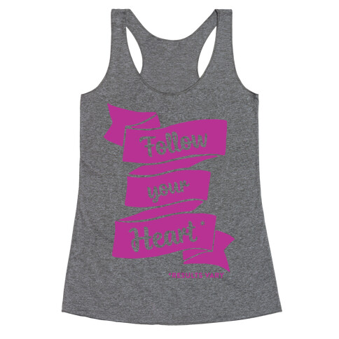 Follow Your Heart * Racerback Tank Top