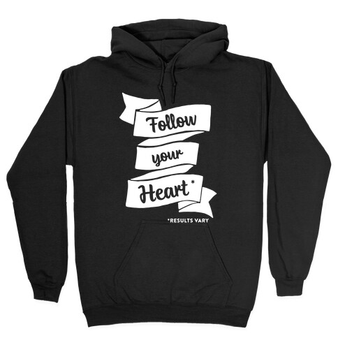 Follow Your Heart * Hooded Sweatshirt