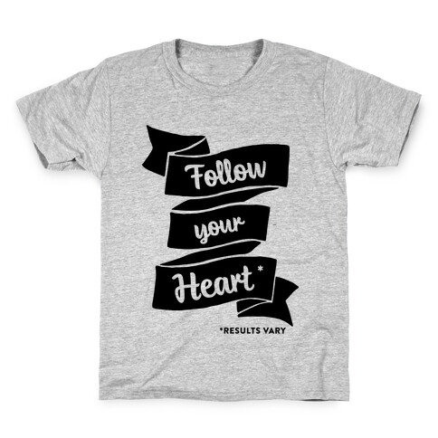 Follow Your Heart * Kids T-Shirt