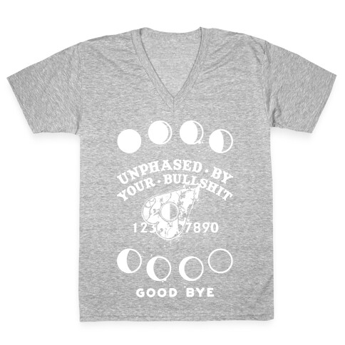 Unphased By Your Bullshit V-Neck Tee Shirt