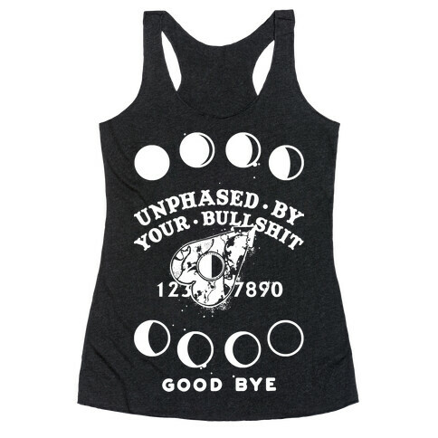 Unphased By Your Bullshit Racerback Tank Top