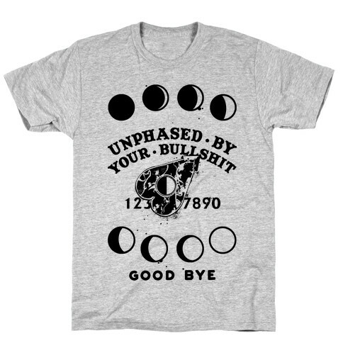 Unphased By Your Bullshit T-Shirt