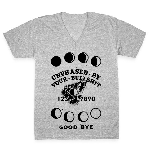 Unphased By Your Bullshit V-Neck Tee Shirt