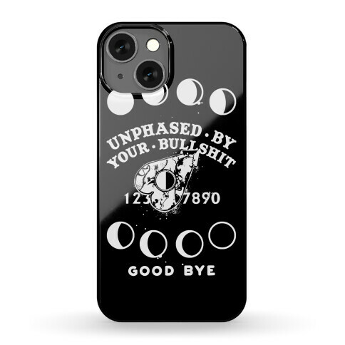 Unphased By Your Bullshit Phone Case