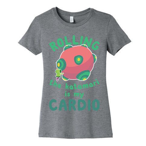 Rolling The Katamari Is My Cardio Womens T-Shirt