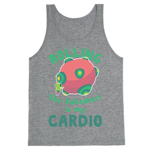 Rolling The Katamari Is My Cardio Tank Top