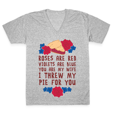 Roses Are Red Violets Are Blue You Are My Wife I Threw My Pie For You V-Neck Tee Shirt