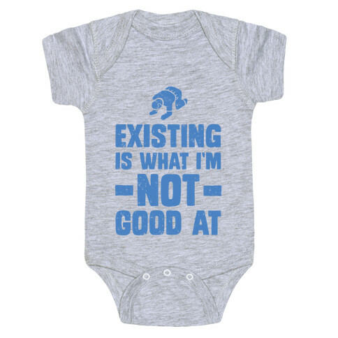 Existing Is What I'm Not Good At Baby One-Piece