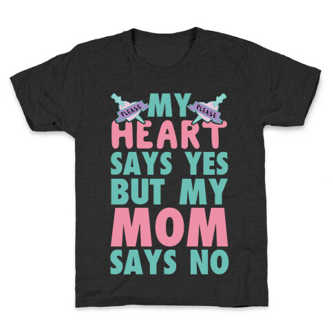 My Heart Says Yes But My Mom Says No Kids T-Shirt