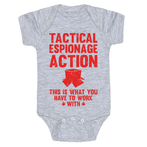 Tactical Espionage Action This Is What You Have To Work With Baby One-Piece