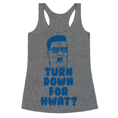 Turn Down For HWAT Racerback Tank Top