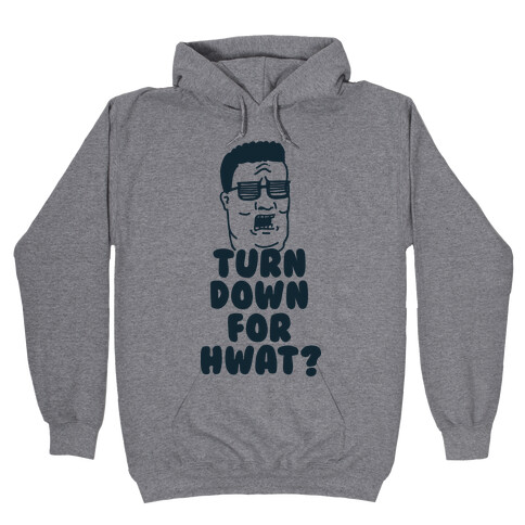 Turn Down For HWAT Hooded Sweatshirt