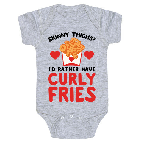 Skinny Thighs? I'd Rather Have Curly Fries Baby One-Piece