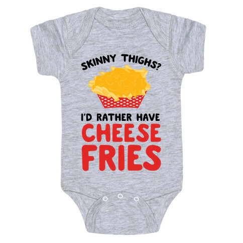 Skinny Thighs? I'd Rather Have Cheese Fries Baby One-Piece