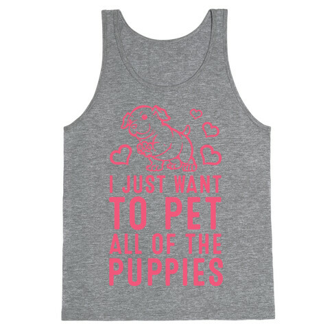 I Just Want to Pet All of the Puppies Tank Top