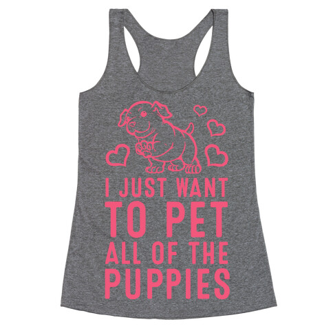 I Just Want to Pet All of the Puppies Racerback Tank Top