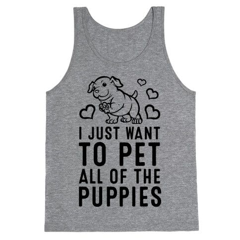 I Just Want to Pet All of the Puppies Tank Top