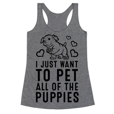 I Just Want to Pet All of the Puppies Racerback Tank Top