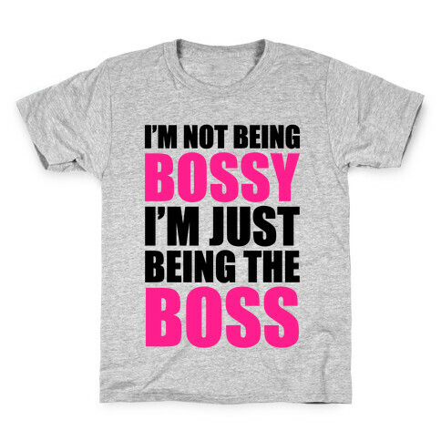 I'm Not Being Bossy Kids T-Shirt