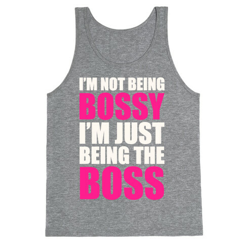 I'm Not Being Bossy Tank Top