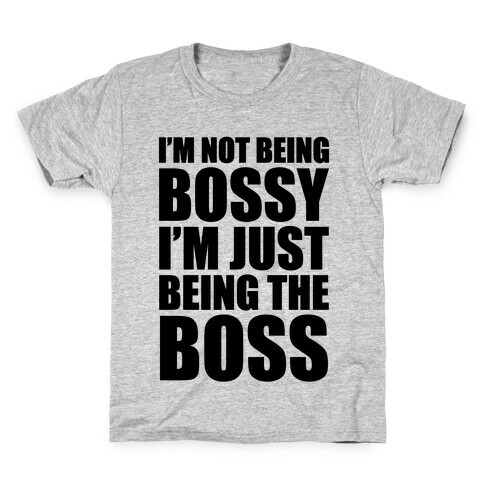 I'm Not Being Bossy Kids T-Shirt