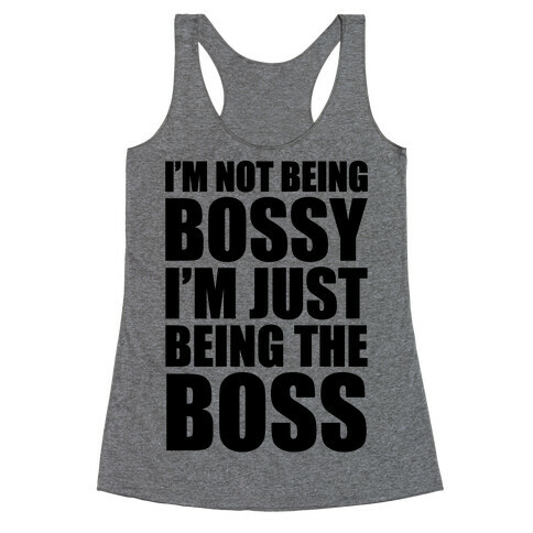 I'm Not Being Bossy Racerback Tank Top