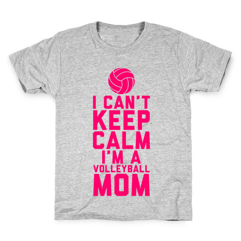 I Can't Keep Calm, I'm A Volleyball Mom Kids T-Shirt