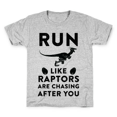 Run Like Raptors Are Chasing After You Kids T-Shirt