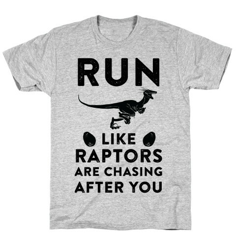 Run Like Raptors Are Chasing After You T-Shirt