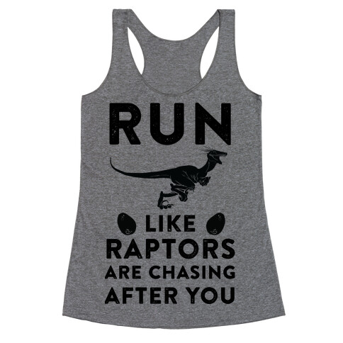 Run Like Raptors Are Chasing After You Racerback Tank Top