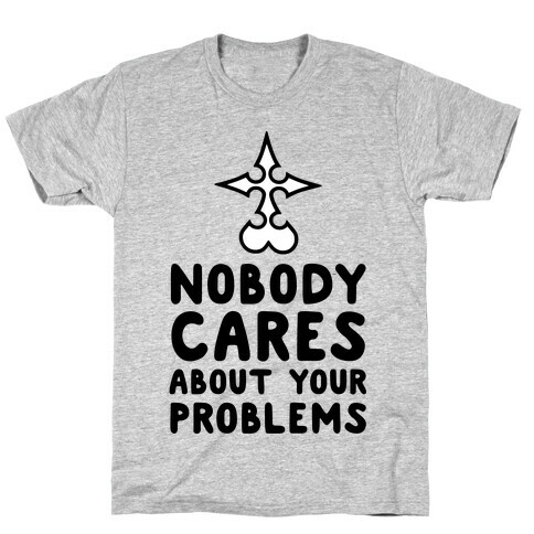 Nobody Cares About Your Problems T-Shirt