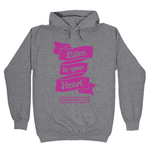 Listen to Your Heart (Until It Says Something Really Dumb) Hooded Sweatshirt