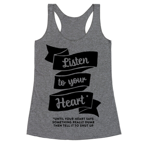 Listen to Your Heart (Until It Says Something Really Dumb) Racerback Tank Top