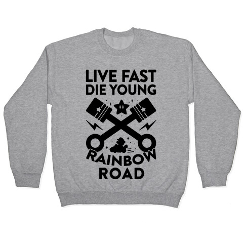 Live Fast Die Young Rainbow Road Pullover