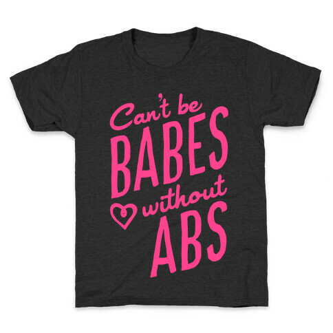 Can't Be Babes Without Abs Kids T-Shirt