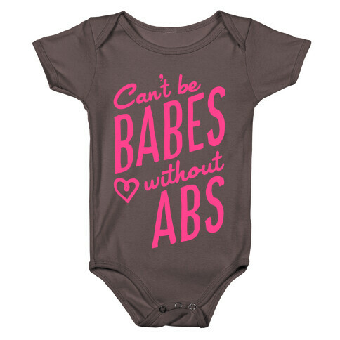 Can't Be Babes Without Abs Baby One-Piece
