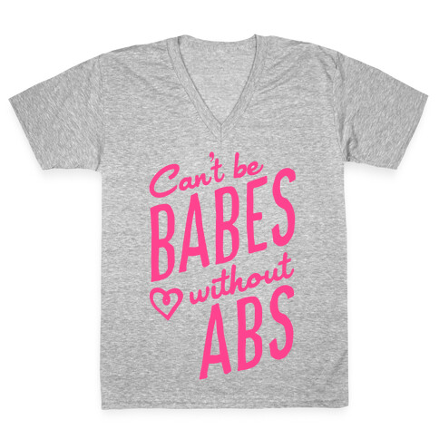 Can't Be Babes Without Abs V-Neck Tee Shirt