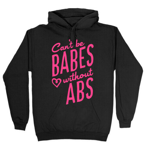 Can't Be Babes Without Abs Hooded Sweatshirt