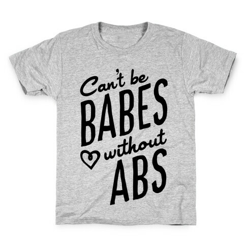 Can't Be Babes Without Abs Kids T-Shirt