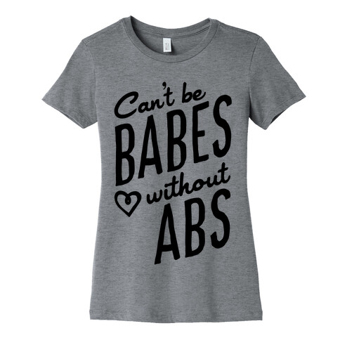 Can't Be Babes Without Abs Womens T-Shirt