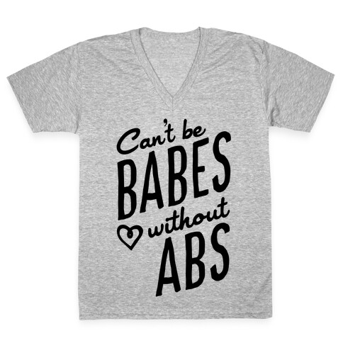 Can't Be Babes Without Abs V-Neck Tee Shirt