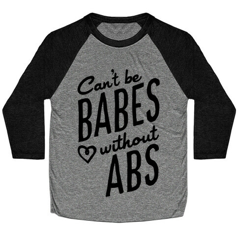 Can't Be Babes Without Abs Baseball Tee