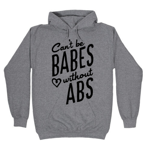 Can't Be Babes Without Abs Hooded Sweatshirt