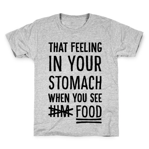 That Feeling In Your Stomach When You See Him (FOOD) Kids T-Shirt