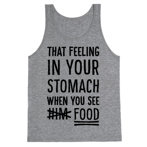 That Feeling In Your Stomach When You See Him (FOOD) Tank Top