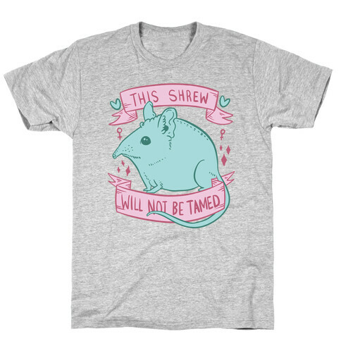 This Shrew Will Not Be Tamed T-Shirt