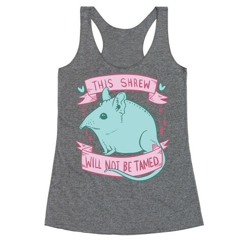 This Shrew Will Not Be Tamed Racerback Tank Top